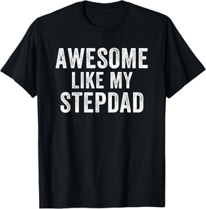 Awesome Like My Step Dad Funny Dad Fathers Day Dad Life T-Shirt - T-Shirt | Black