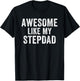 Awesome Like My Step Dad Funny Dad Fathers Day Dad Life T-Shirt - T-Shirt | Black