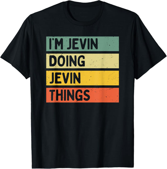 I'm Jevin Doing Jevin Things Funny Personalized Quote T-Shirt - T-Shirt | Black
