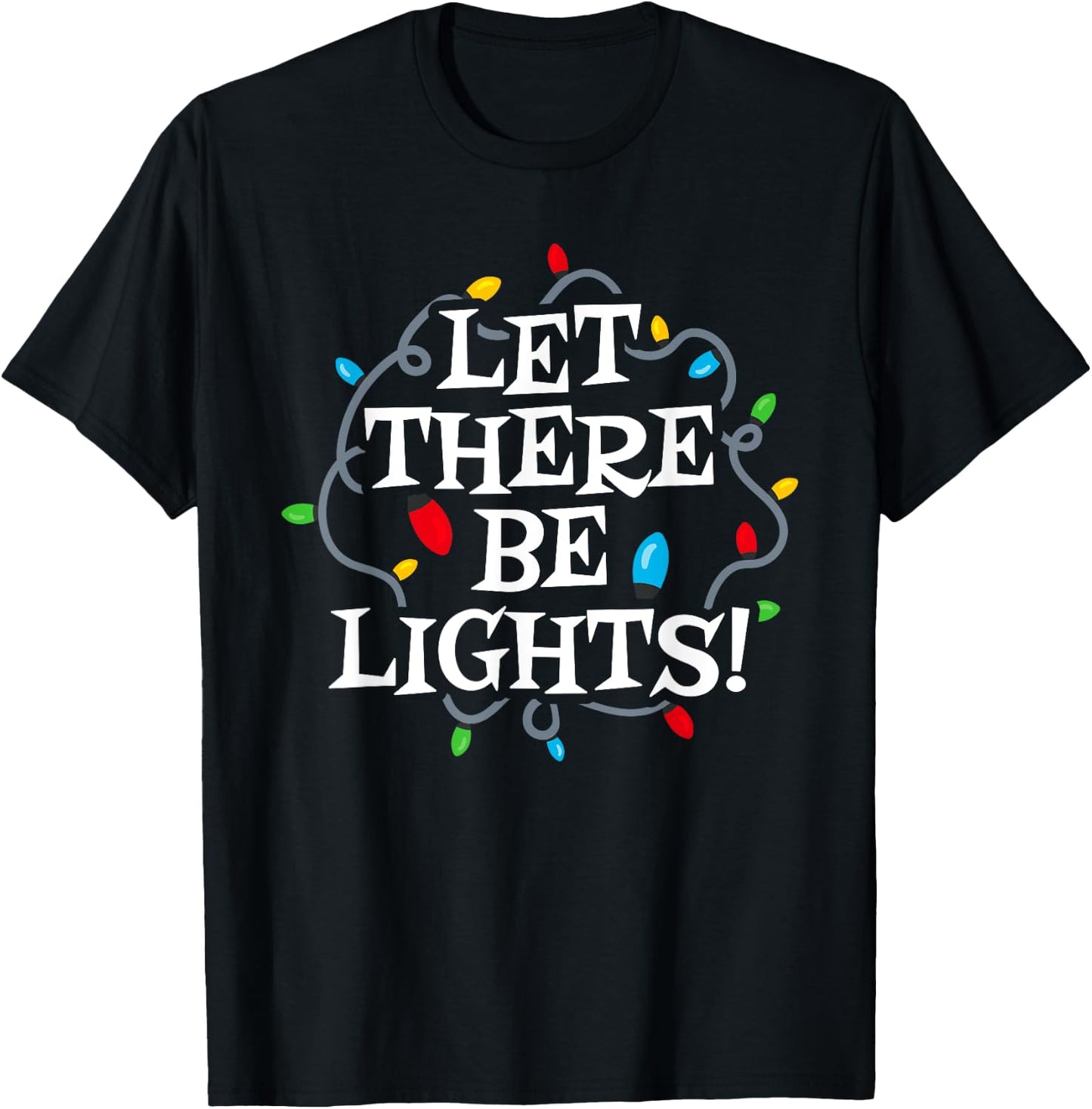 Holiday Lighting Engineer - Let There Be Lights - Christmas T-Shirt - T-Shirt | Black