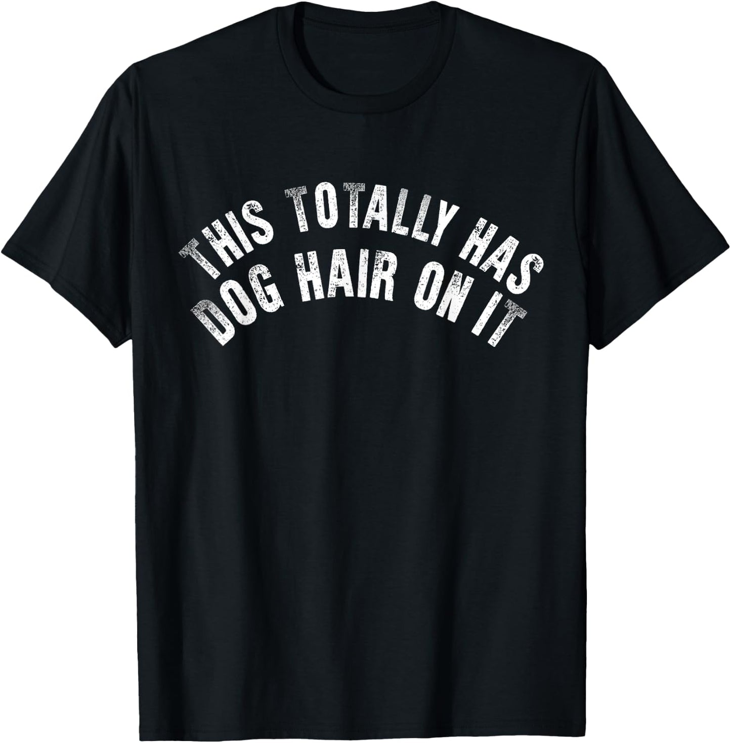 Funny This Totally Has Dog Hair On It T-Shirt - T-Shirt | Black