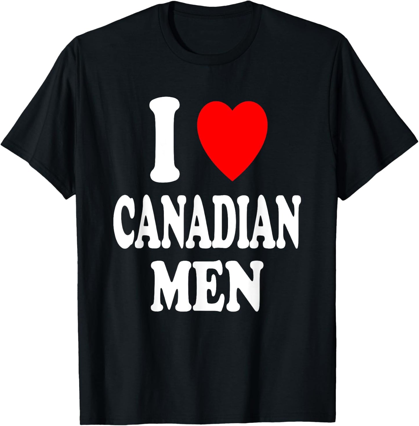 I Heart (Love) Canadian Men Sexy Hot Attraction Preference T-Shirt - T-Shirt | Black