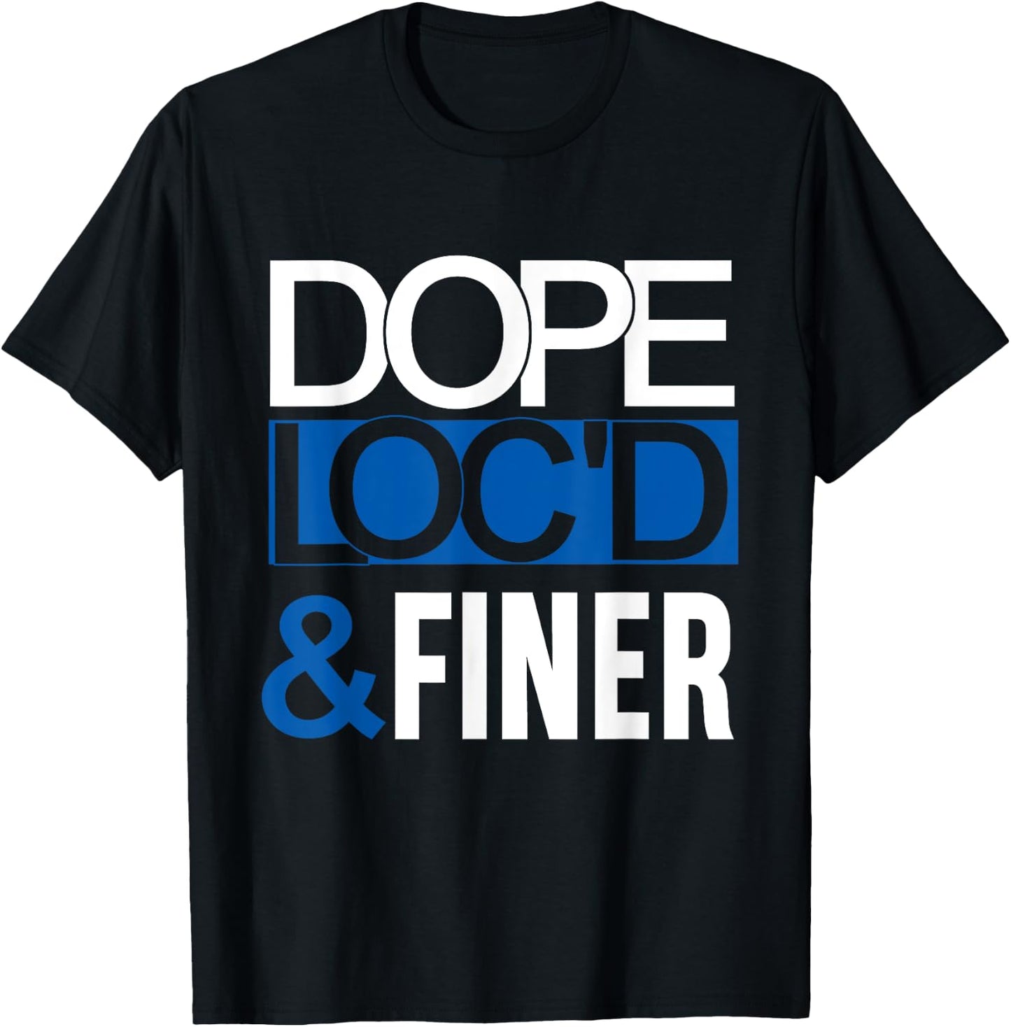 Dope Loc'd And Finer Black History Month Proud Black Woman T-Shirt - T-Shirt | Black