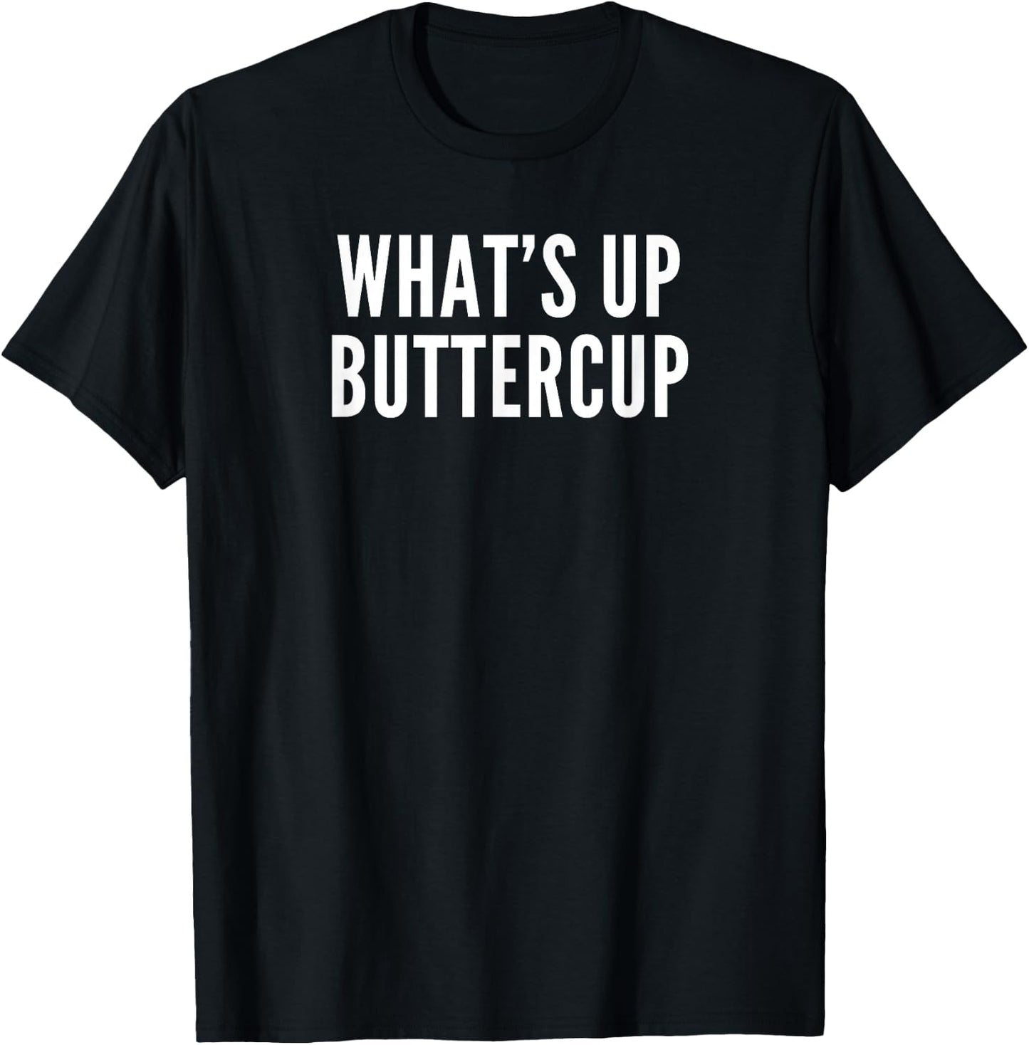 What's Up Buttercup T-Shirt - T-Shirt | Black