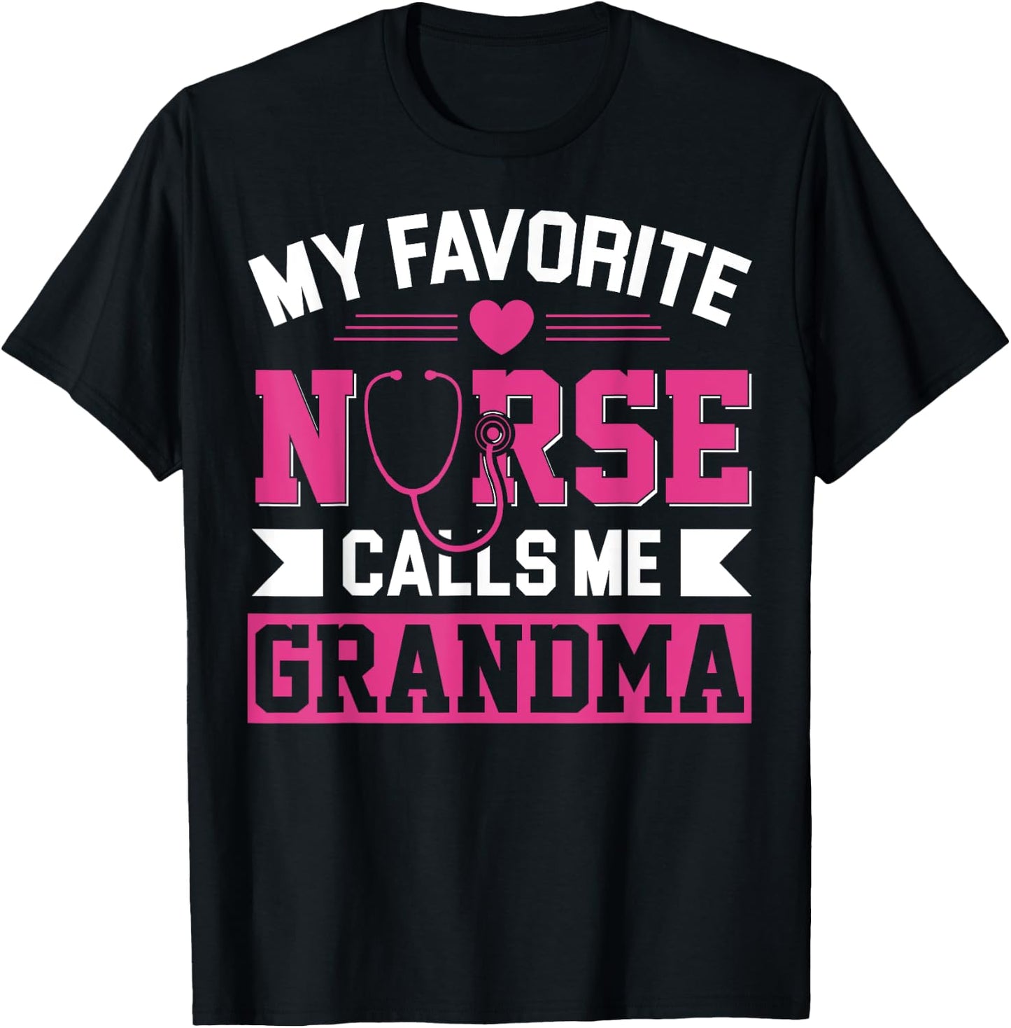 My Favorite Nurse Calls Me Grandma Mothers Day Nurse Grandma T-Shirt - T-Shirt | Black