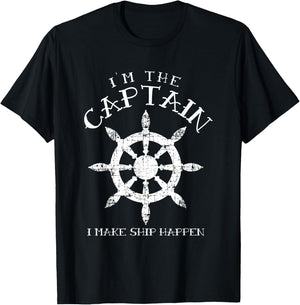 Im the Captain I Make Ship Happen Funny Boating Gift Boat T-Shirt - T-Shirt | Black