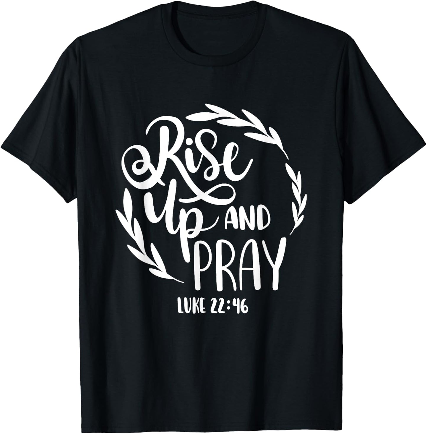 Rise Up And Pray Christian Bible Verse Quote T-Shirt - T-Shirt | Black