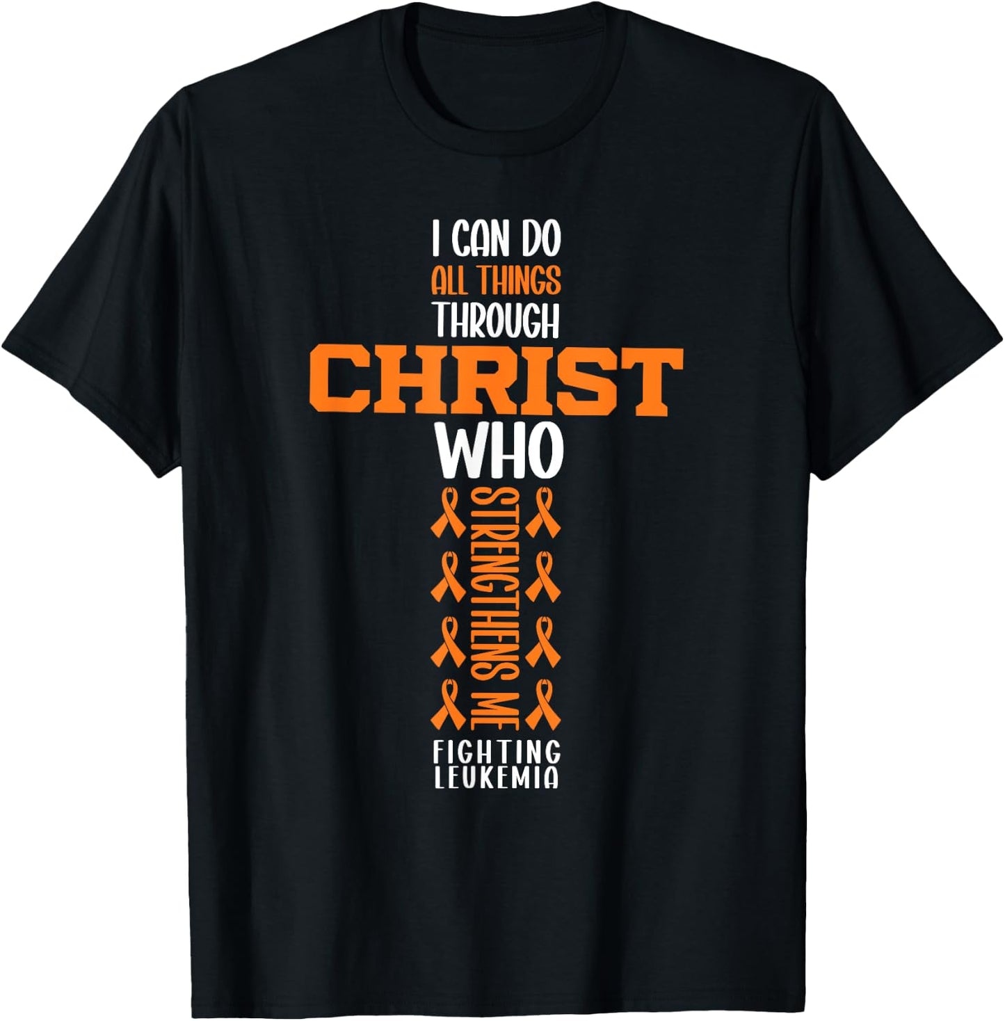 I Can Do All Things Through Christ Fighting Leukemia Warrior T-Shirt - T-Shirt | Black
