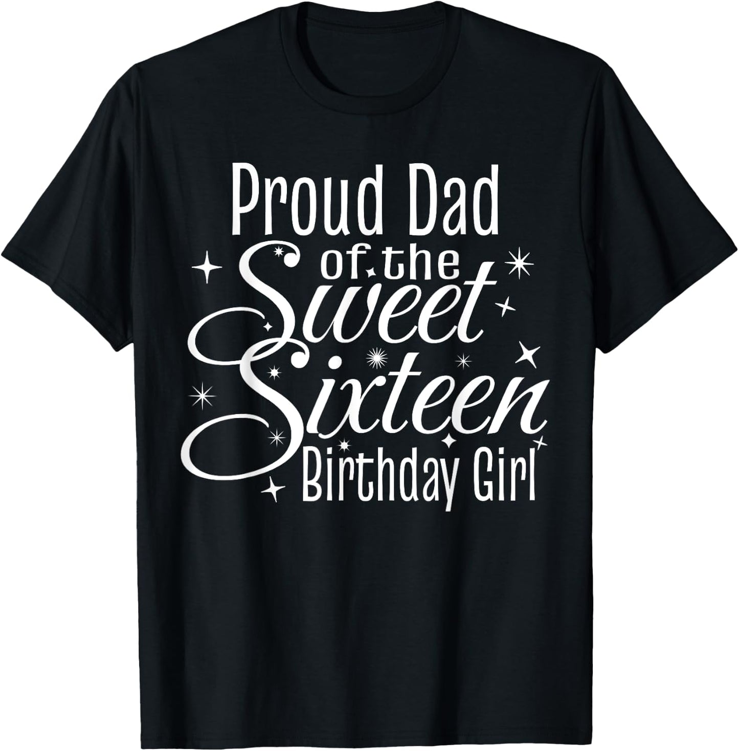 Sweet 16 Sixteen Birthday Girl Design Proud Dad Party T-Shirt - T-Shirt | Black