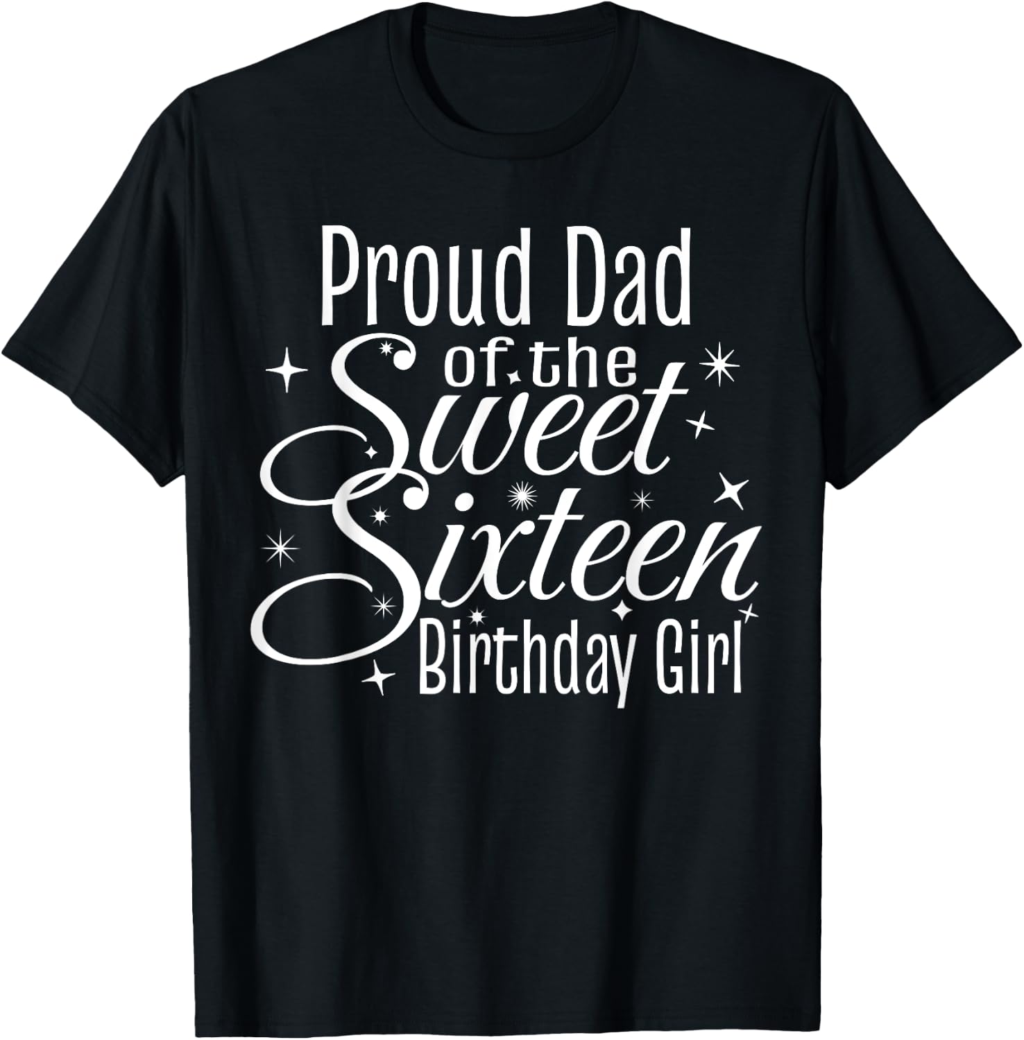 Sweet 16 Sixteen Birthday Girl Design Proud Dad Party T-Shirt - T-Shirt | Black