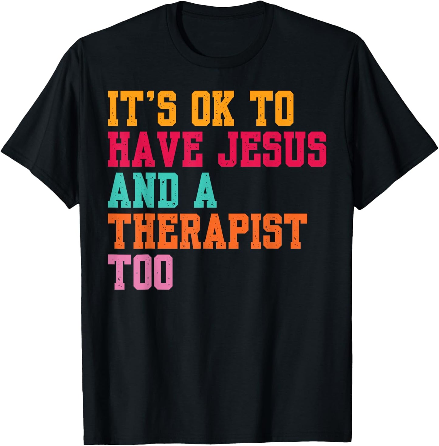 It's Ok To Have Jesus And A Therapist Too Therapy Christians T-Shirt - T-Shirt | Black