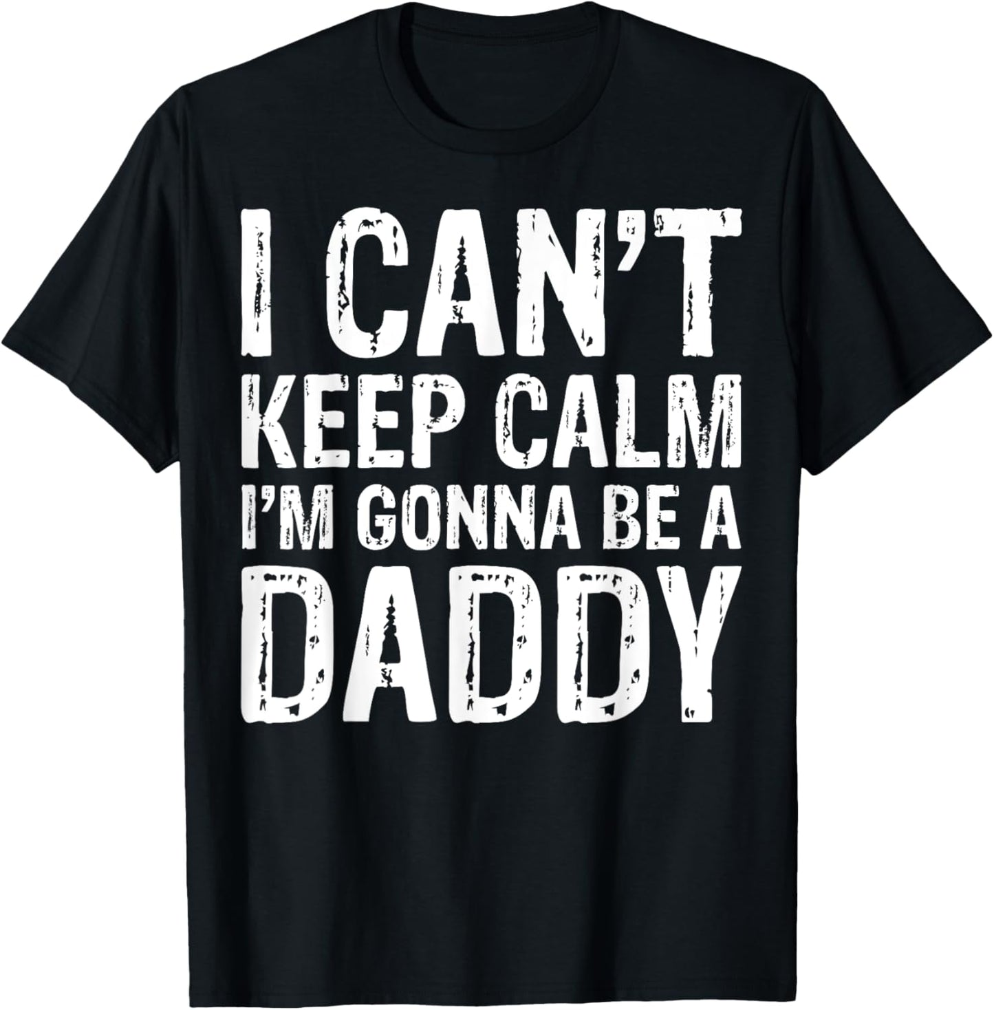 I Can't Keep Calm I'm Gonna Be A Daddy Father's Day T-Shirt - T-Shirt | Black