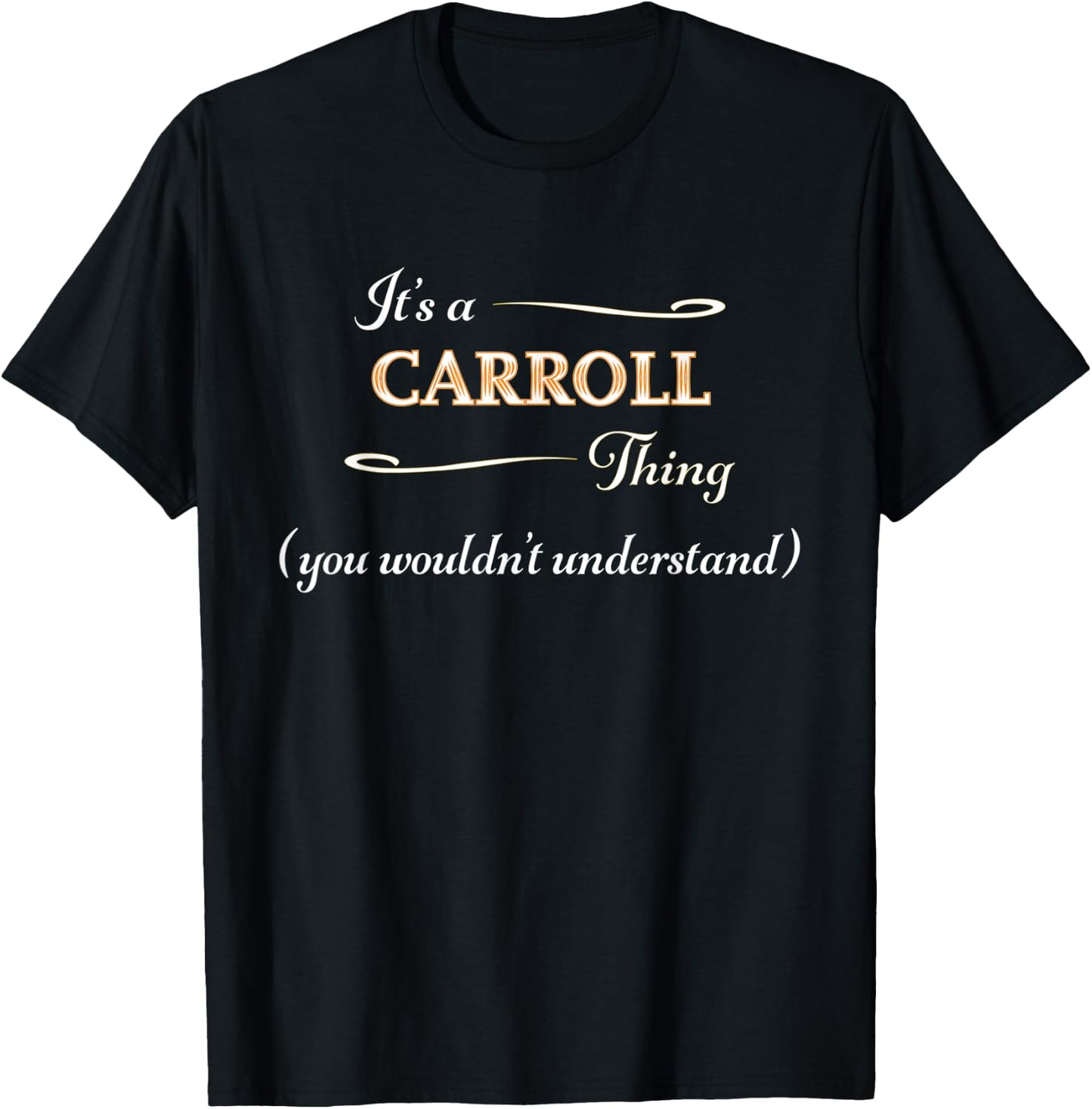 It's a CARROLL Thing, You Wouldn't Understand | Name Gift T-Shirt - T-Shirt | Black