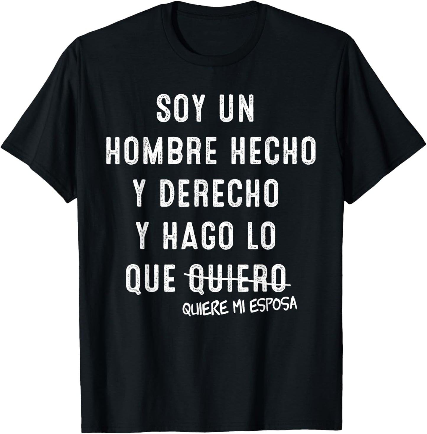 Soy Un Hombre Hecho Y Derecho Y Hago lo Que Quiere Mi Esposa T-Shirt - T-Shirt | Black