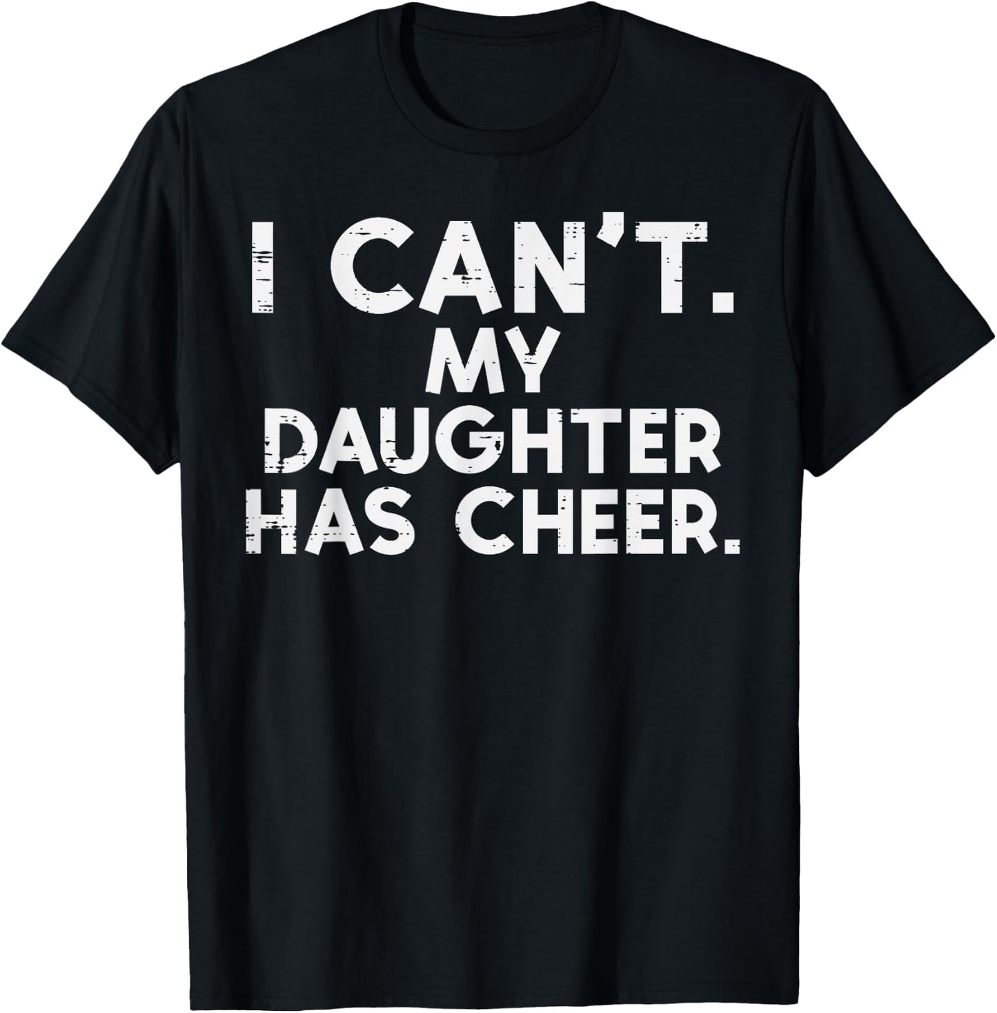 I Cant My Daughter Has Cheer Cheerleader Dad Mom Men Women T-Shirt - T-Shirt | Black