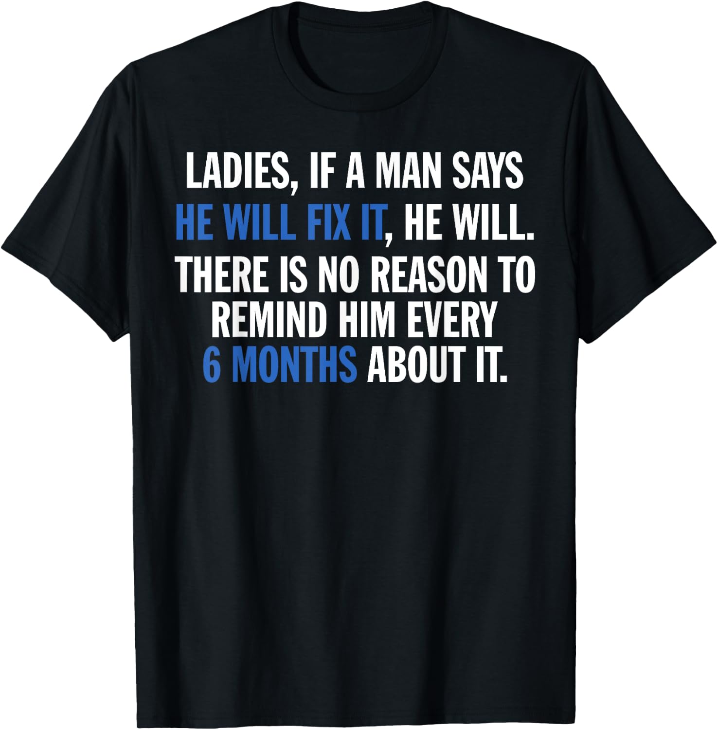 Ladies If A Man Says He Will Fix It He Will There Is No T-Shirt - T-Shirt | Black