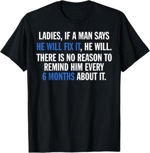 Ladies If A Man Says He Will Fix It He Will There Is No T-Shirt - T-Shirt | Black