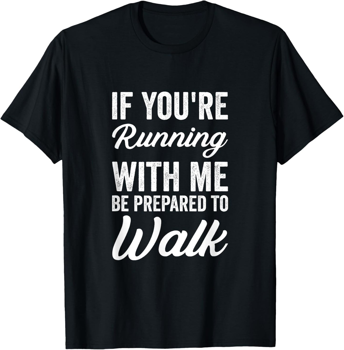 Funny Jogger If You're Running With Me Be Prepared To Walk T-Shirt - T-Shirt | Black