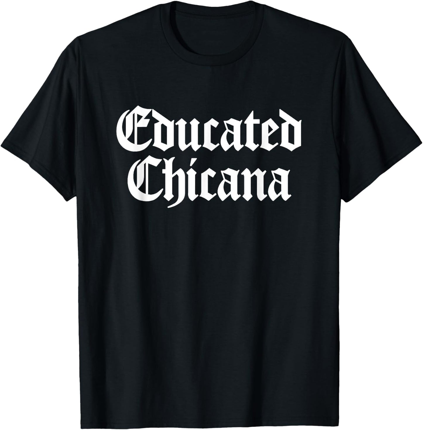 Educated Chicana Mexican Women T-Shirt - T-Shirt | Black