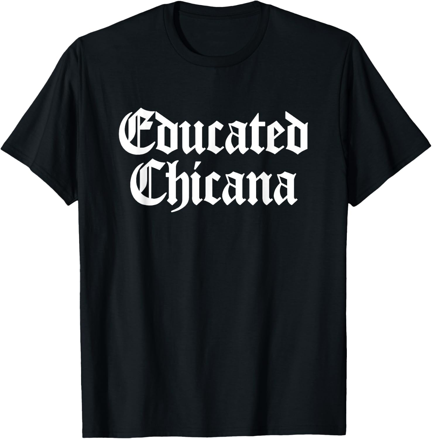 Educated Chicana Mexican Women T-Shirt - T-Shirt | Black