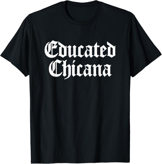 Educated Chicana Mexican Women T-Shirt - T-Shirt | Black