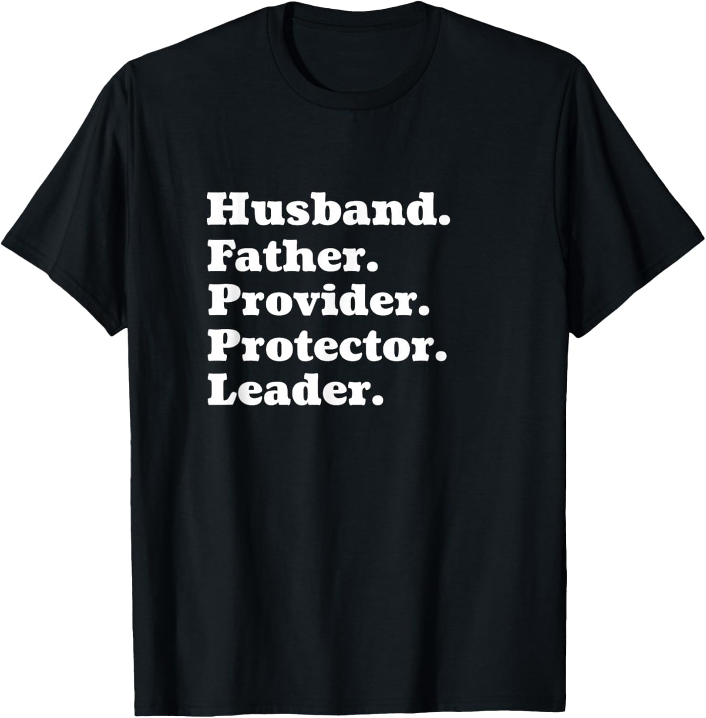 Husband Father Provider Protector Leader Inspirational Shirt T-Shirt - T-Shirt | Black