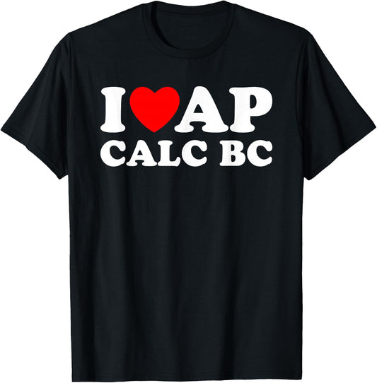 I Love AP Calc BC I Heart AP Calc BC Funny AP Calculus BC T-Shirt - T-Shirt | Black