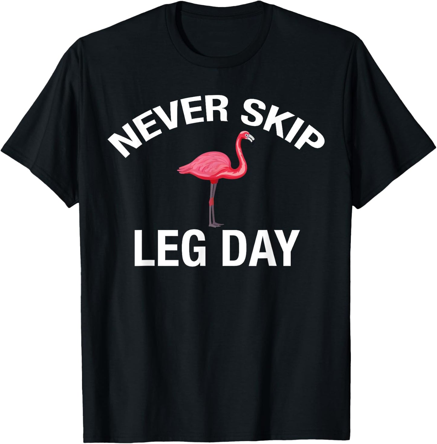 Never Skip Leg Day Funny Gym Lover Workout Flamingo Legs T-Shirt - T-Shirt | Black