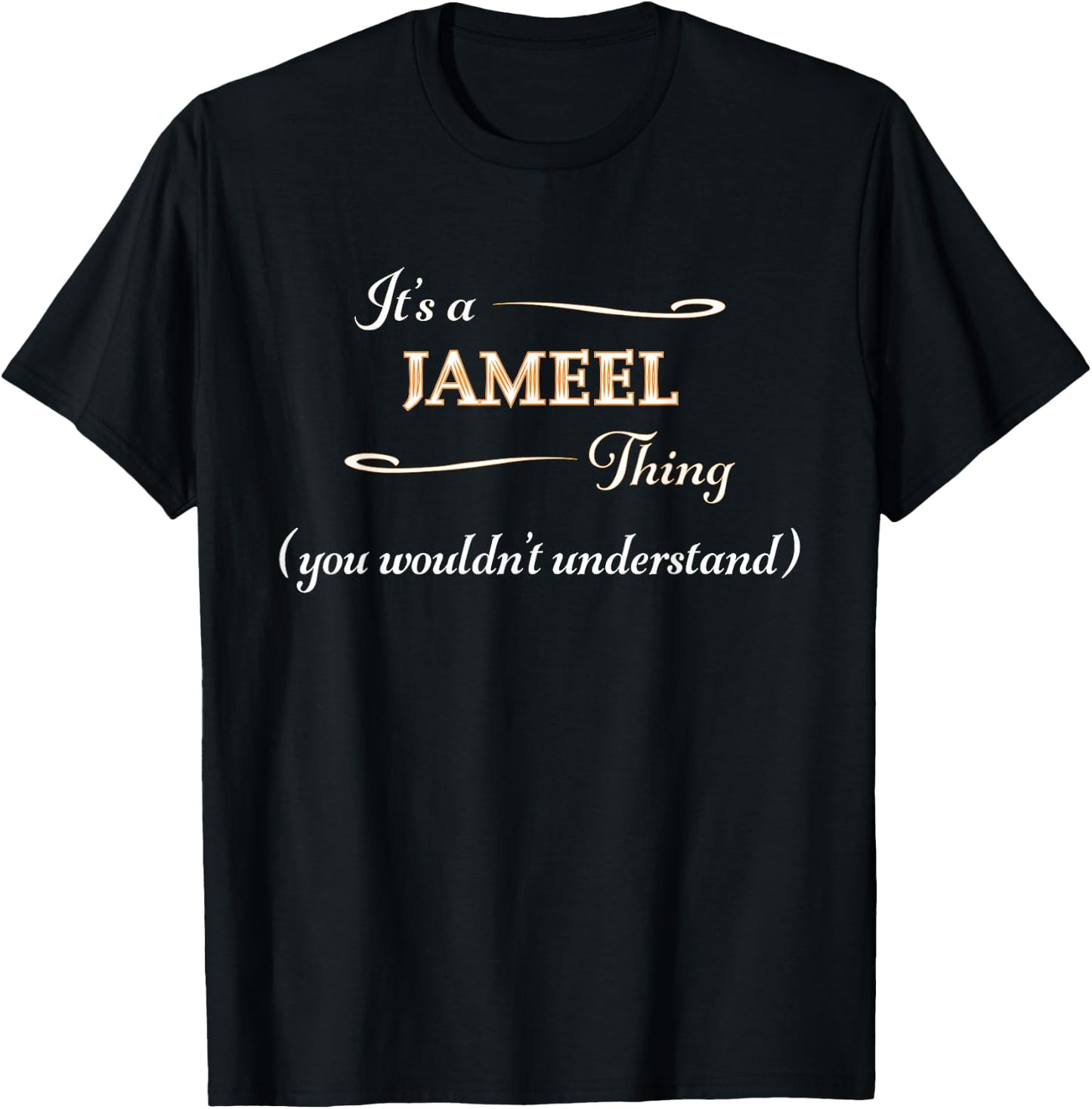 It's a JAMEEL Thing, You Wouldn't Understand | Name Gift T-Shirt - T-Shirt | Black