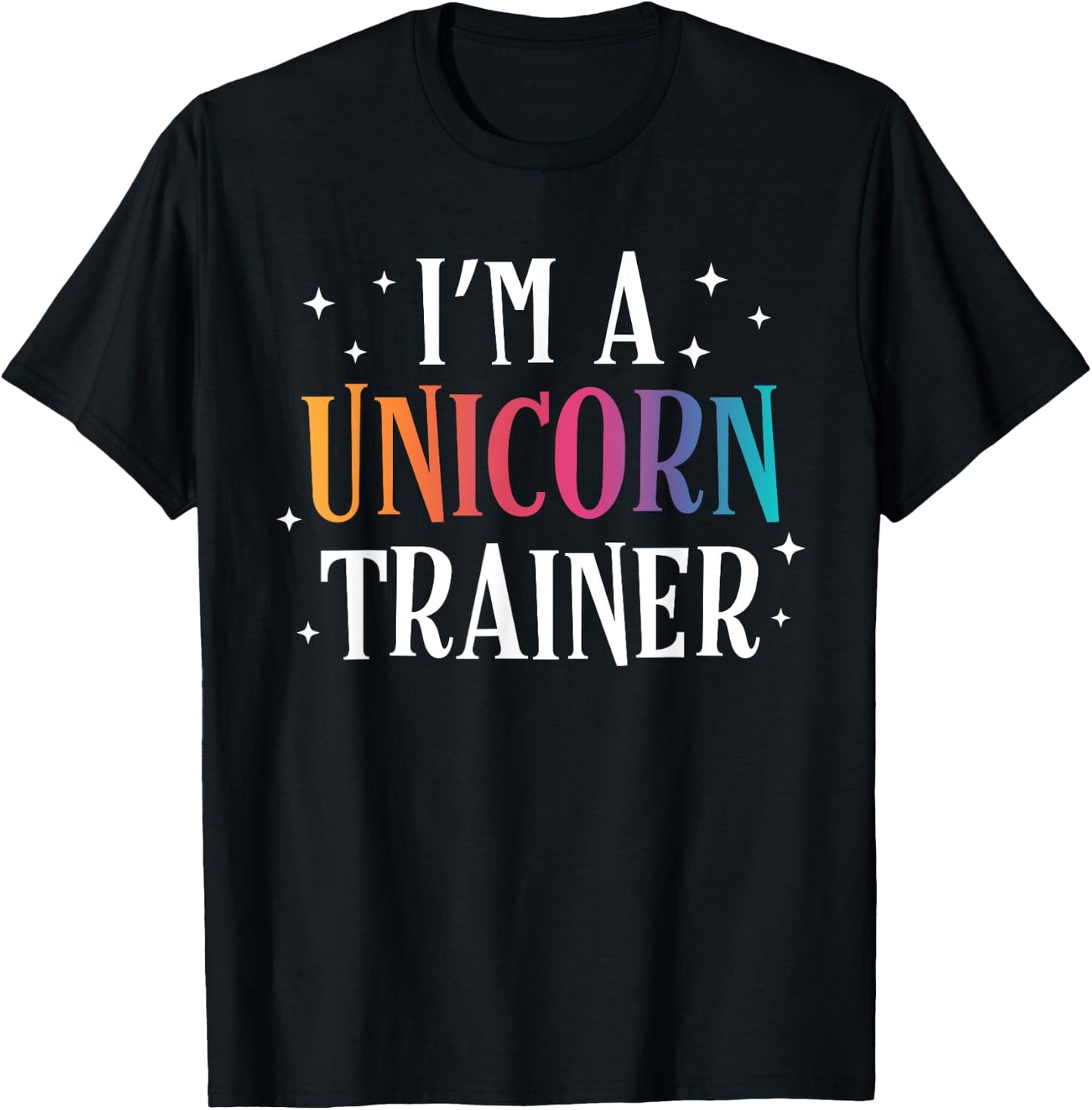 Funny I'm a Unicorn Trainer Easy Costume T-Shirt - T-Shirt | Black