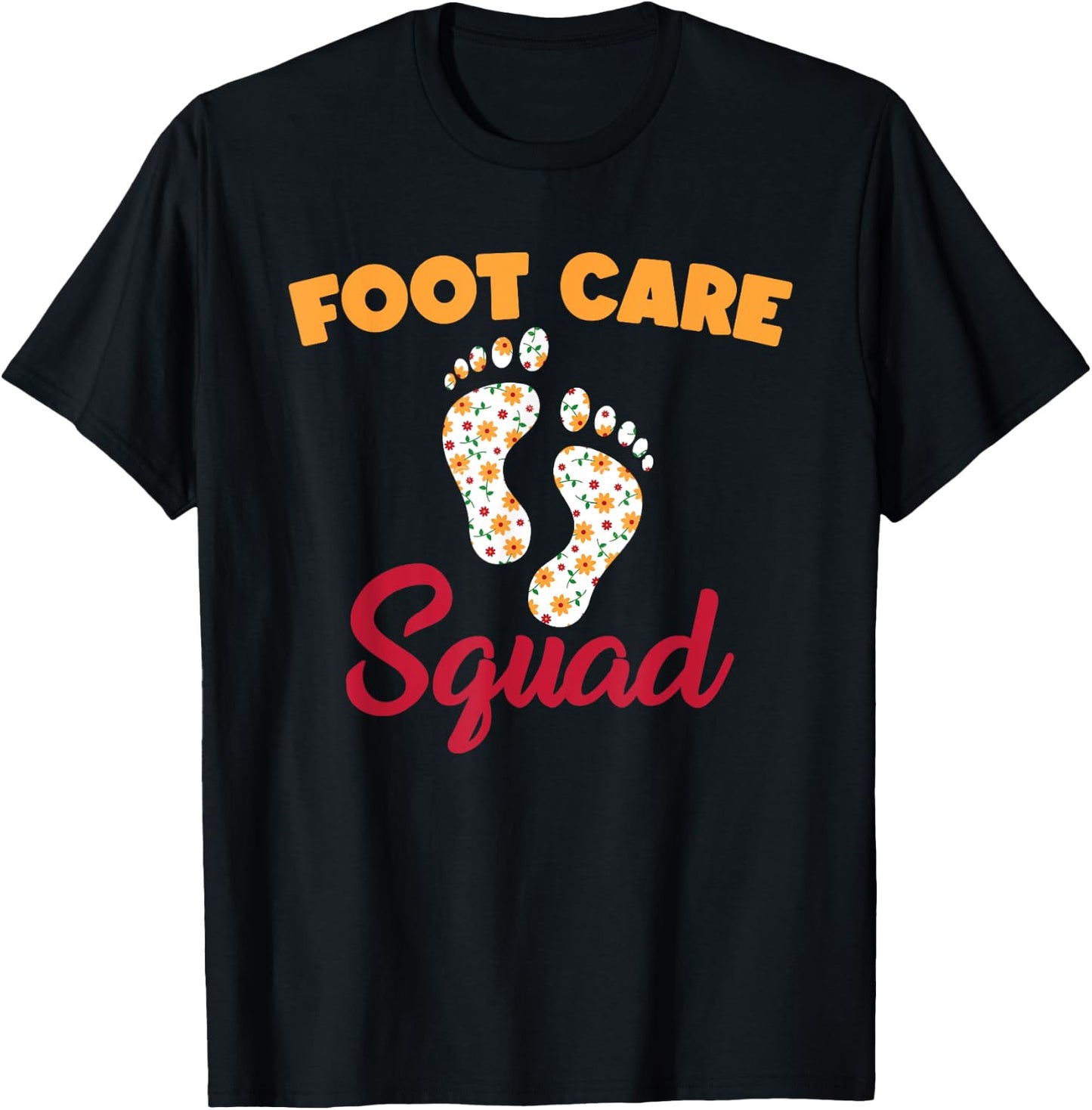 Funny Foot Care Squad Pedicure Wear PodiatryHumor T-Shirt - T-Shirt | Black