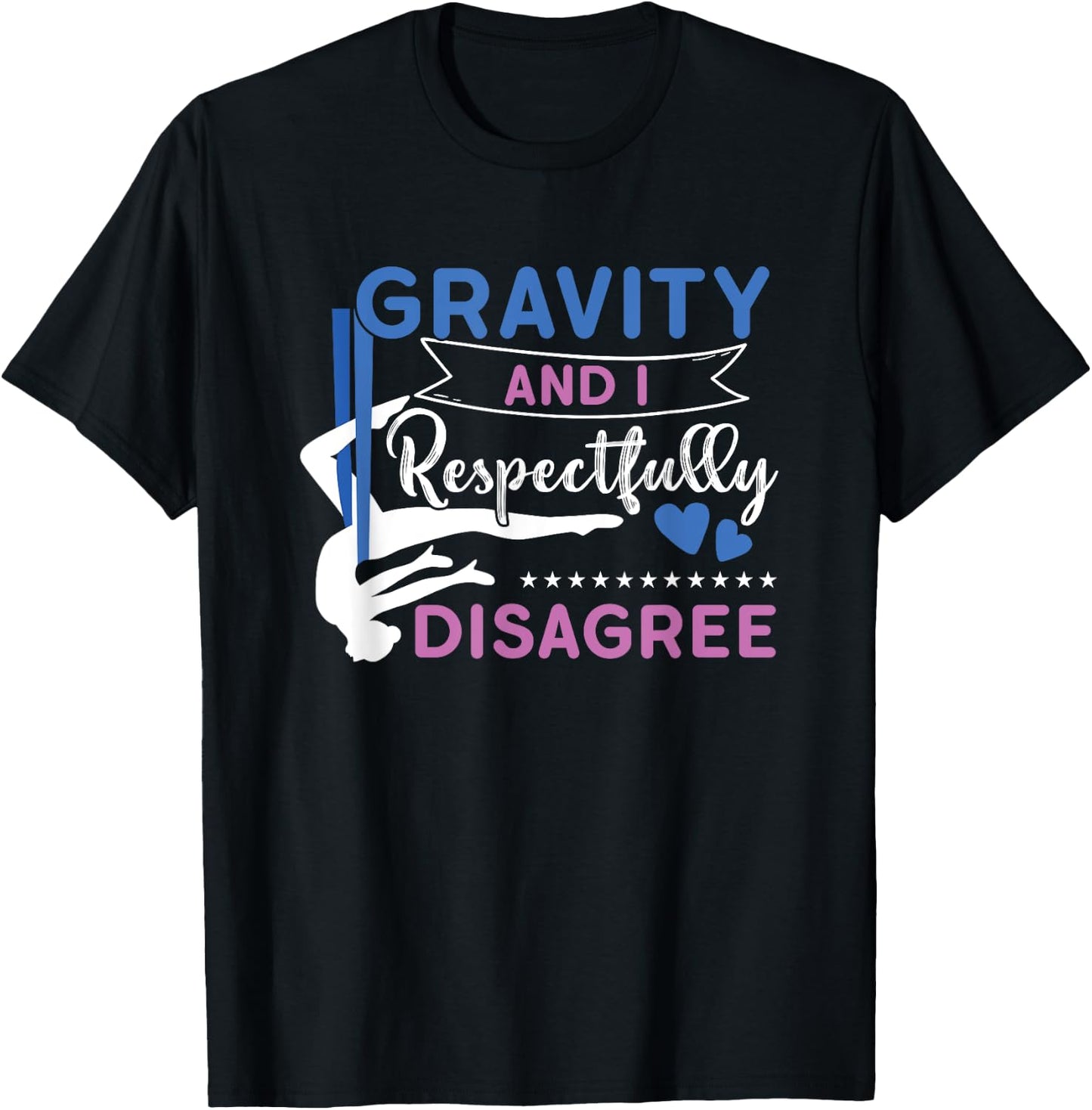 Gravity And I Respectfully Disagree Aerial Dance Aerialist T-Shirt - T-Shirt | Black