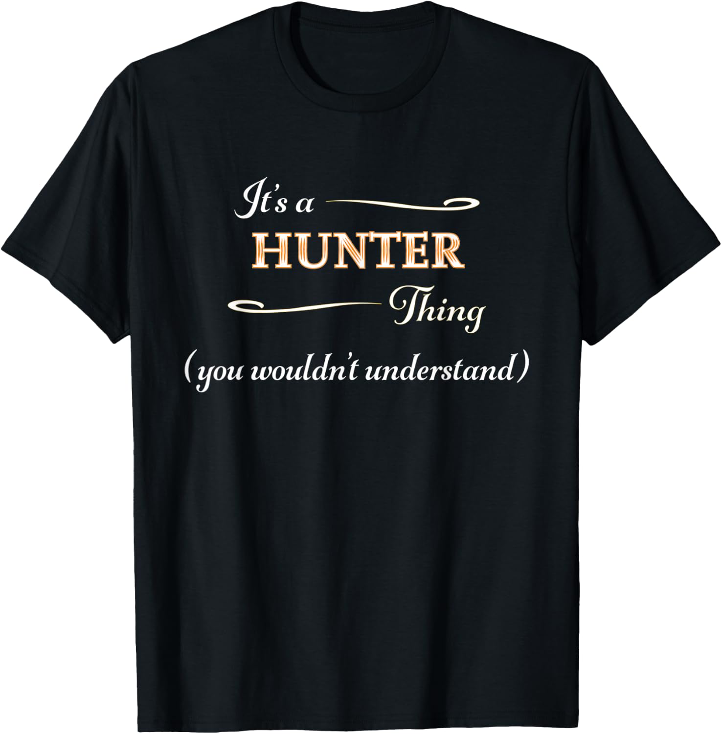 It's a HUNTER Thing, You Wouldn't Understand | Name Gift T-Shirt - T-Shirt | Black