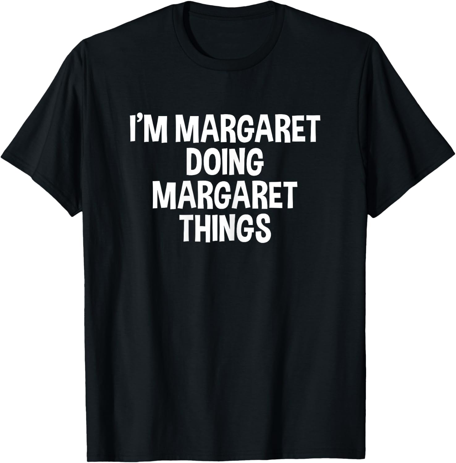 I'm Margaret Doing Margaret Things Funny Saying T-Shirt - T-Shirt | Black