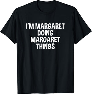 I'm Margaret Doing Margaret Things Funny Saying T-Shirt - T-Shirt | Black