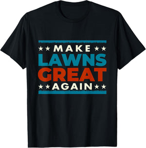 Make Lawns Great Again - Landscaping Lawn Mower Mowing T-Shirt - T-Shirt | Black