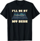 Audio Engineer I'll be at my Desk - Sound Engineer T-Shirt - T-Shirt | Black