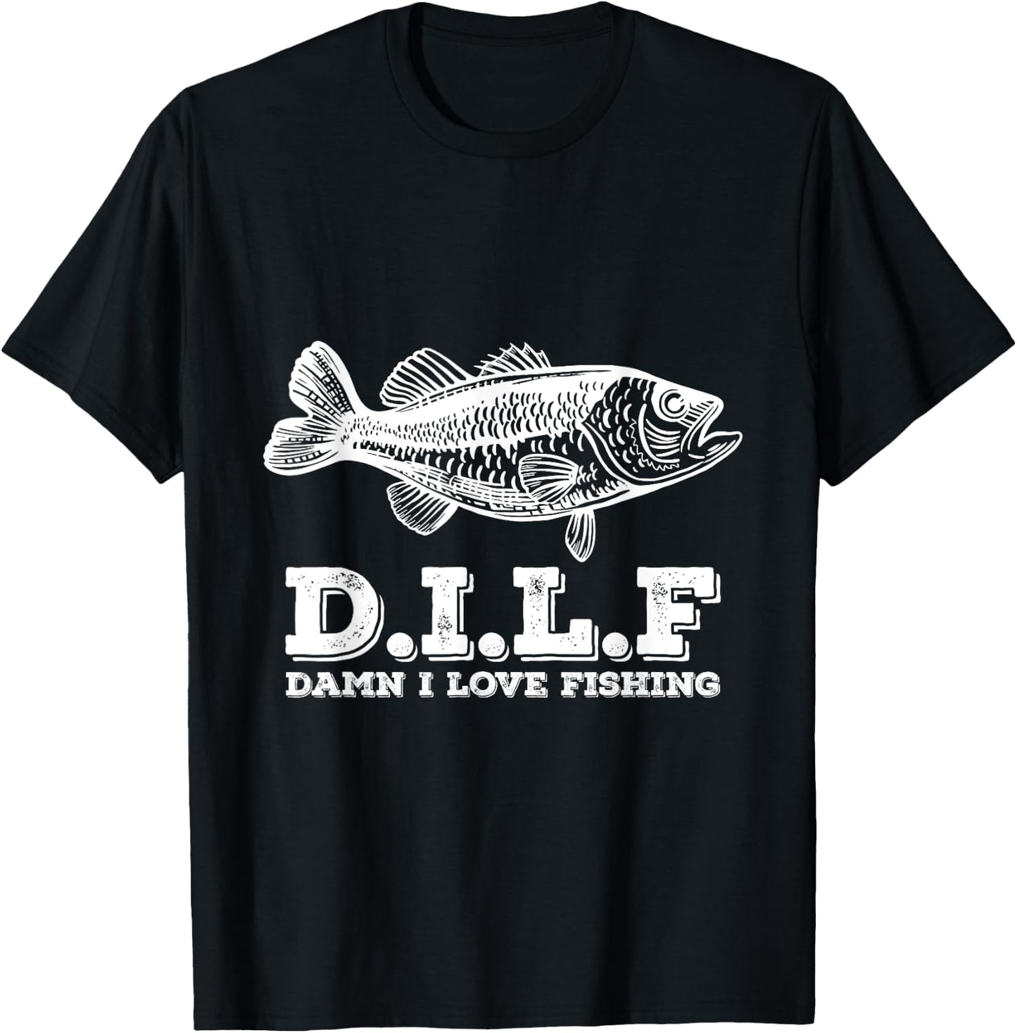 DILF Damn I Love Fishing Fishermen Fisher T-Shirt - T-Shirt | Black