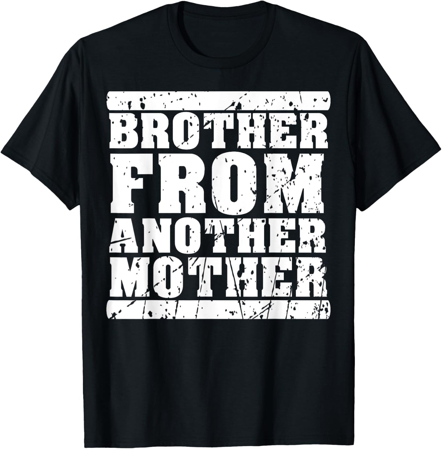 Brother from Another Mother Friendship Quotes Distressed T-Shirt - T-Shirt | Black