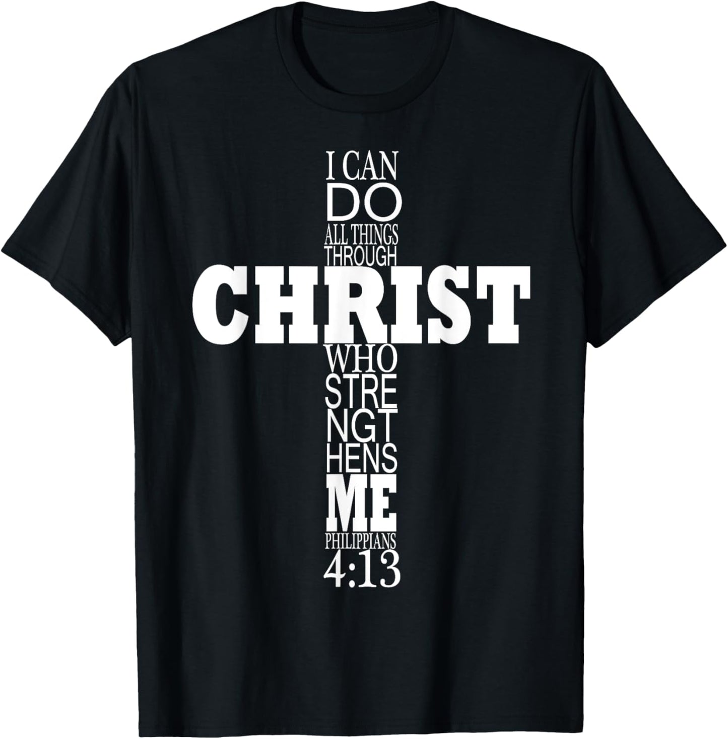 I can Do All Things Through Christ Who Strengthens Me T-Shirt - T-Shirt | Black