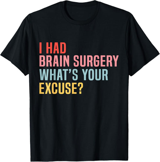 I Had Brain Surgery -What's Your Excuse Retro Brain Surgery T-Shirt - T-Shirt | Black