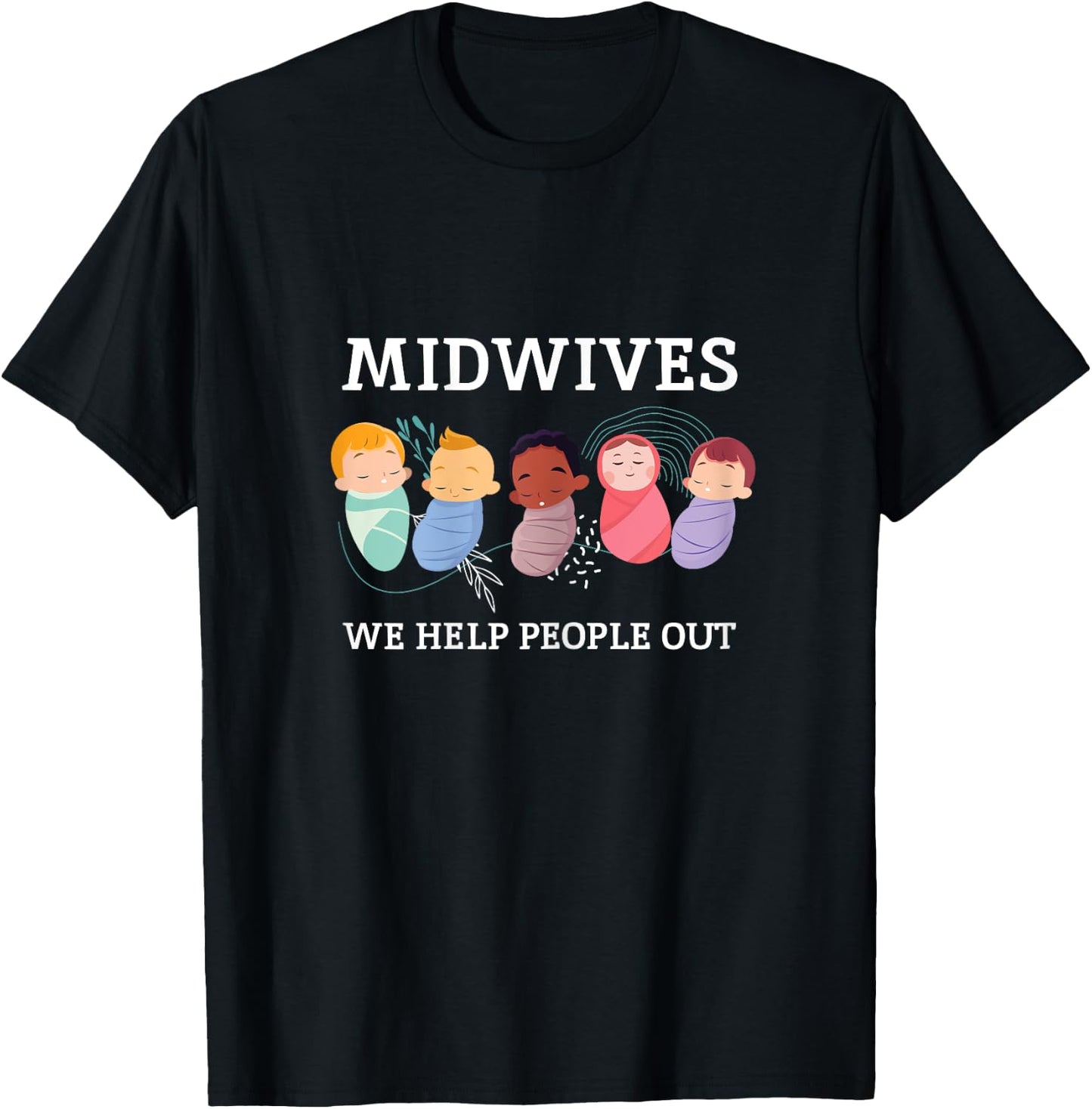 Midwifes Help People Out Babies Midwefery Pregnancy Hospital T-Shirt - T-Shirt | Black