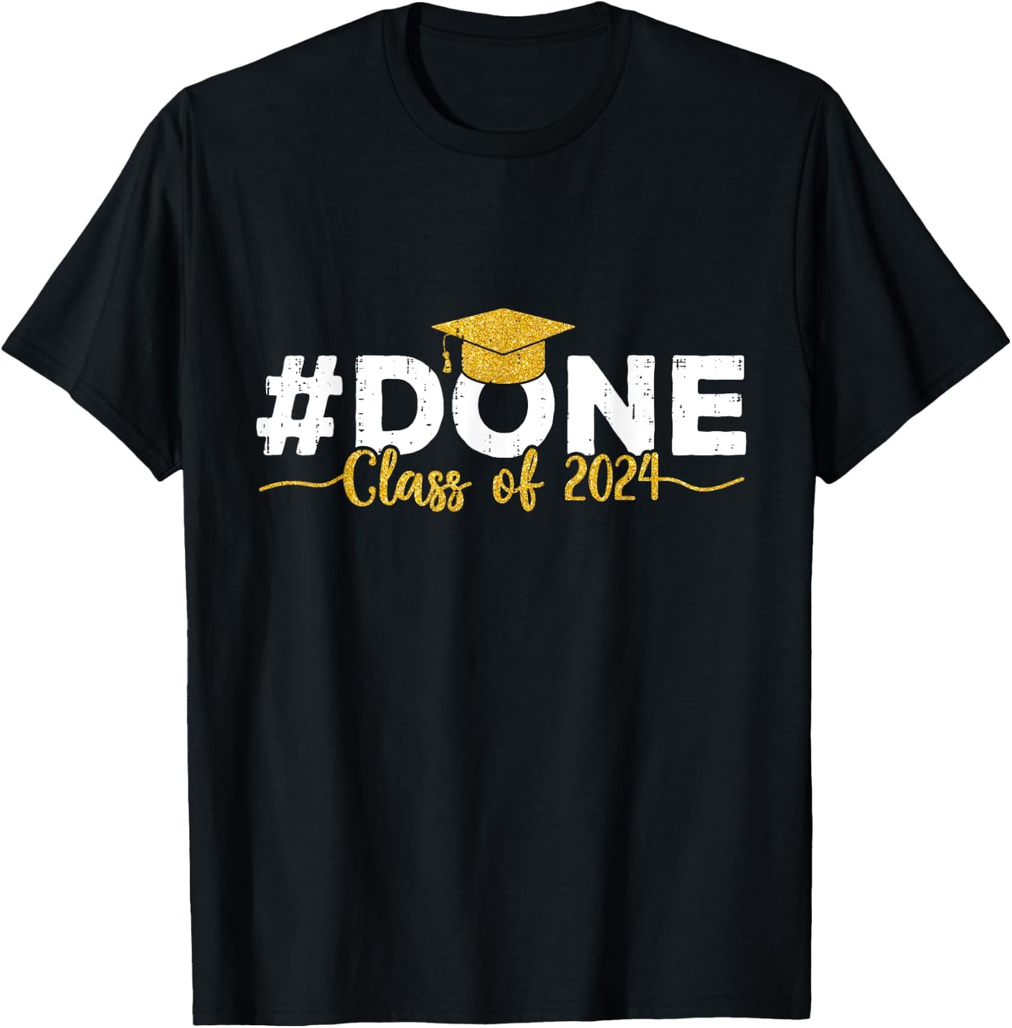 Done Class of 2024 Graduation Senior 2024 Graduate T-Shirt - T-Shirt | Black