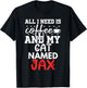 Cat Name Jax Gifts All I Need Is Coffee Cat Named Jax Men Women Kids T-Shirt - T-Shirt | Black