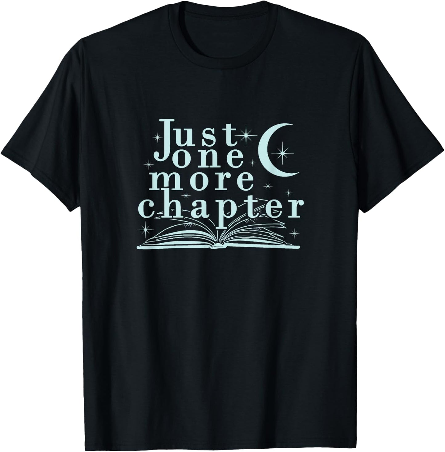 Just One More Chapter, Love Books men, Women Gift T-Shirt - T-Shirt | Black