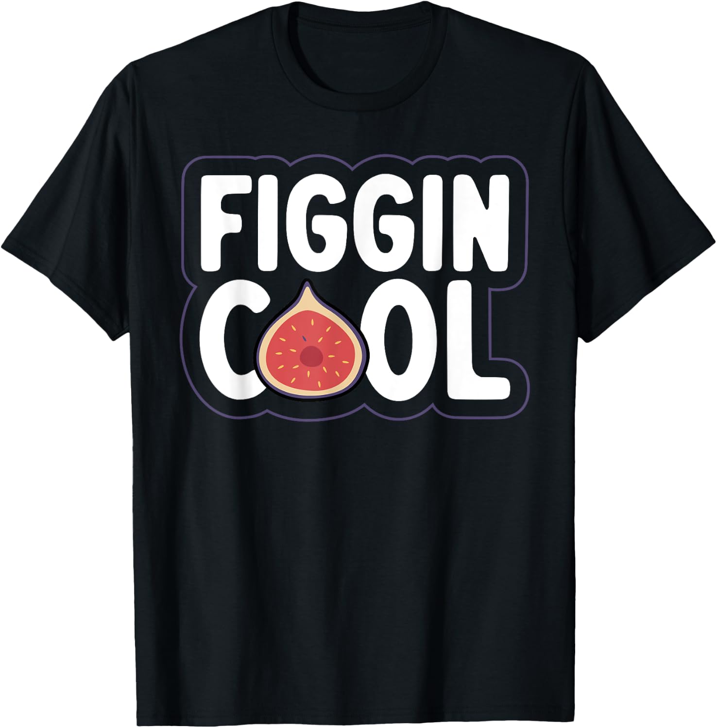 Figgin' cool Pun for a Figs lover T-Shirt - T-Shirt | Black