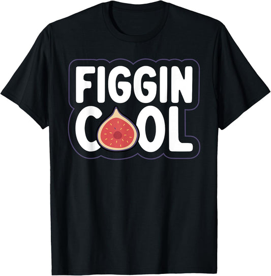 Figgin' cool Pun for a Figs lover T-Shirt - T-Shirt | Black