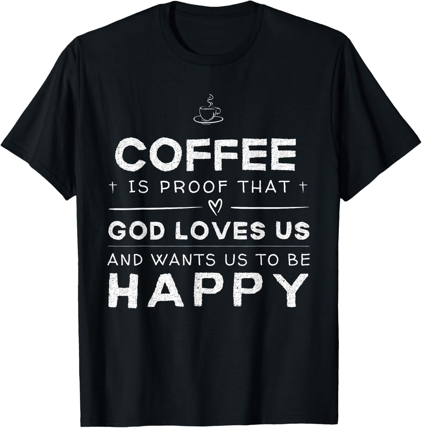 Coffee Proof God Loves Us Funny T-Shirt - T-Shirt | Black