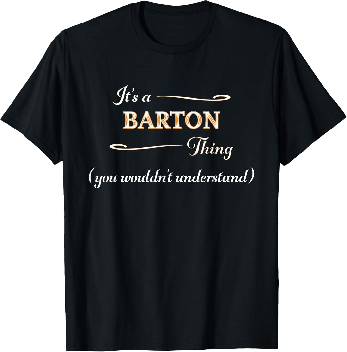 It's a BARTON Thing, You Wouldn't Understand | Name Gift T-Shirt - T-Shirt | Black