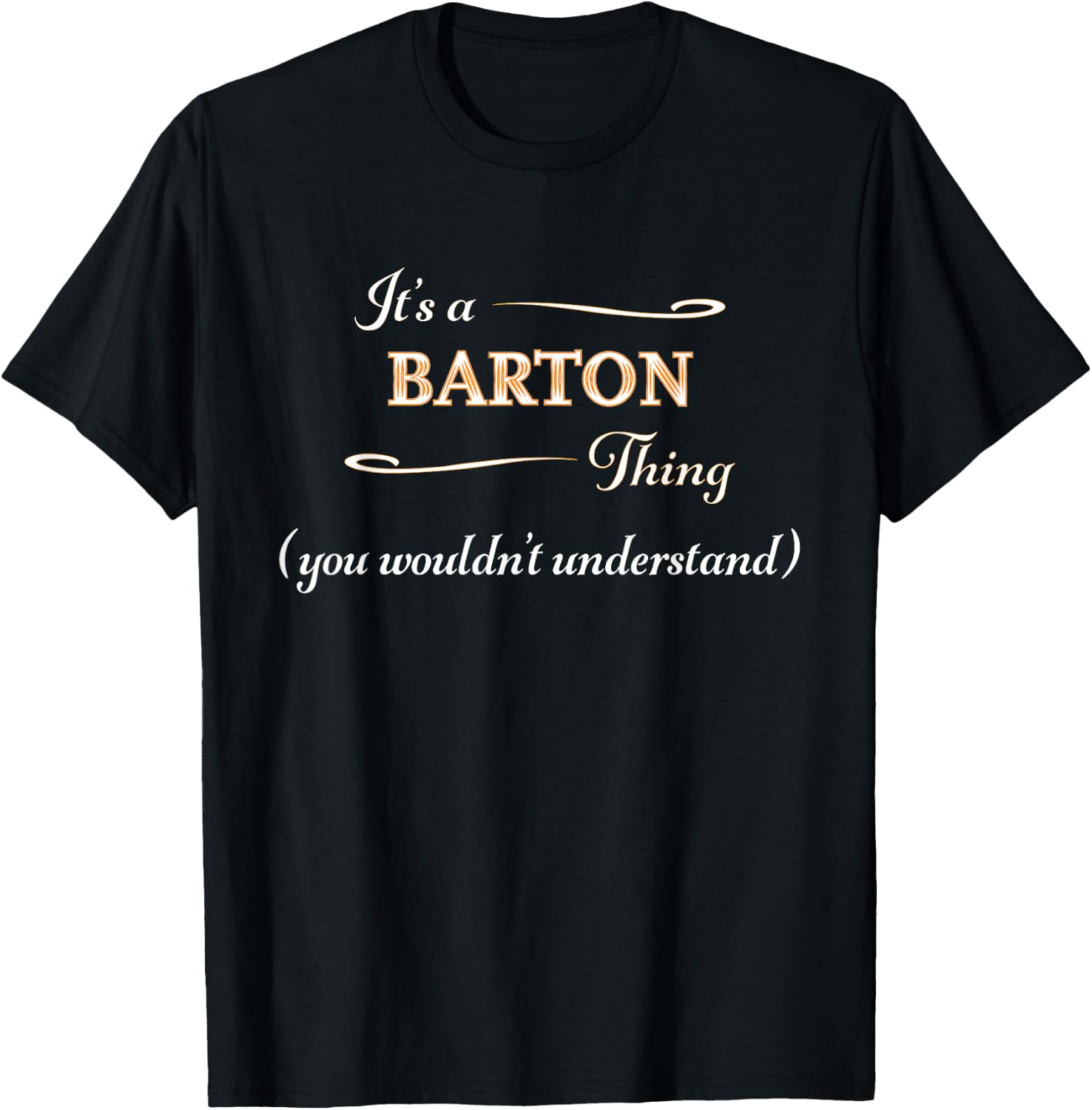 It's a BARTON Thing, You Wouldn't Understand | Name Gift T-Shirt - T-Shirt | Black